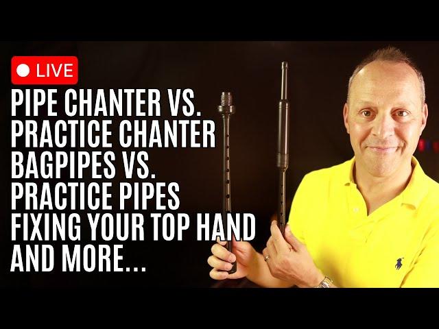 Live Q&A: Practice Chanters vs. Bagpipe Chanters Explained & A New Exercise Master Your Top Hand