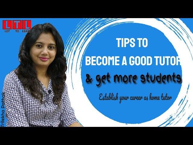 How to become a good home tutor - tips for home tutors. grow your business| Trilekha