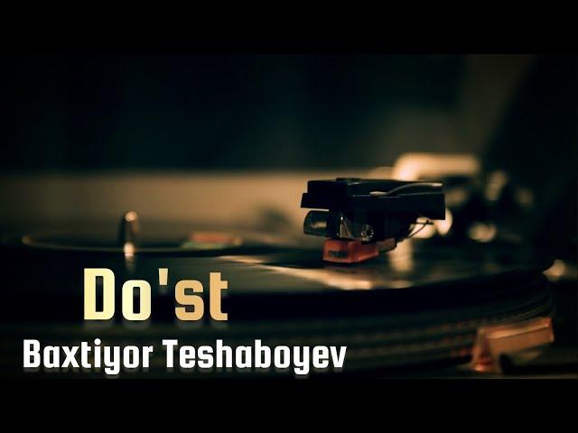 Baxtiyor Teshaboyev-Do'st(Qozoqcha)