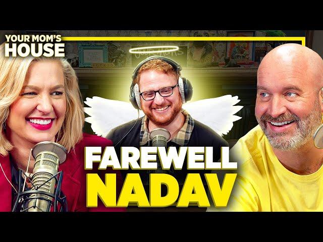 Farewell Nadav | Your Mom's House Ep. 726