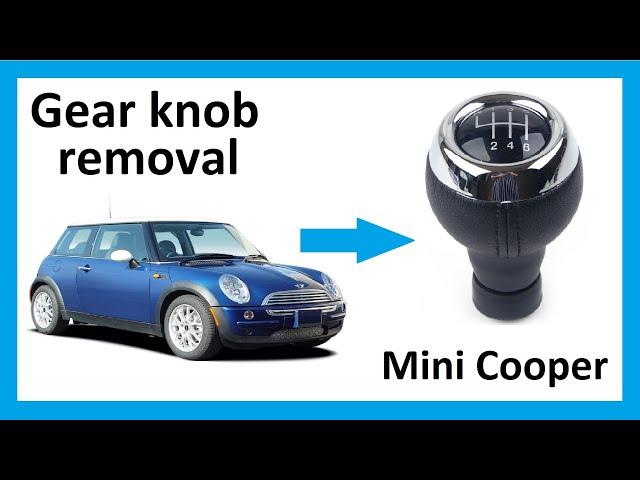 How to remove the gear knob from BMW Mini Cooper.