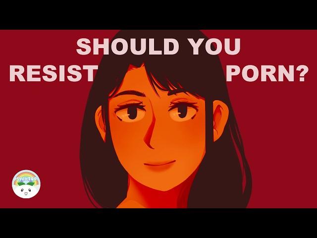 Should You Resist The Urge To Watch Porn?