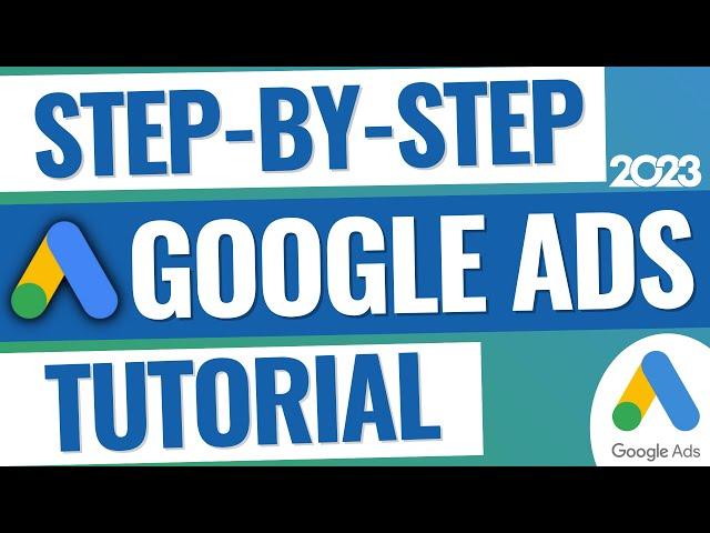 Step-By-Step Google Ads Tutorial For Beginners 2023