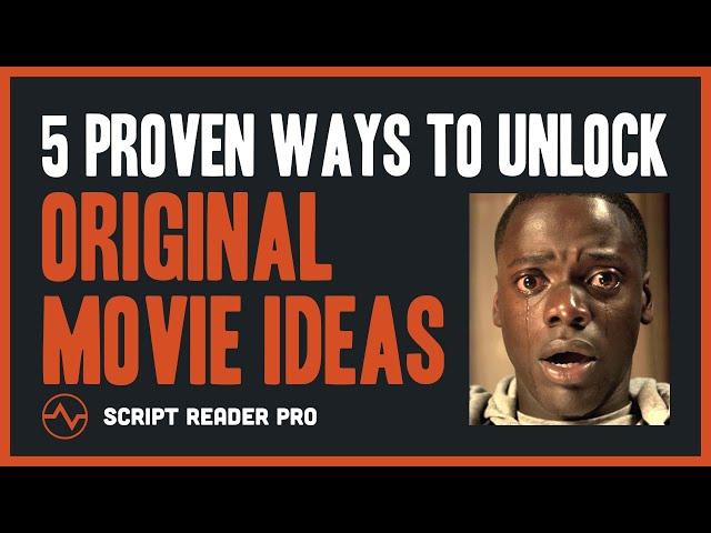 Script Ideas: 5 Proven Ways to Unlock Original Movie Ideas | Script Reader Pro