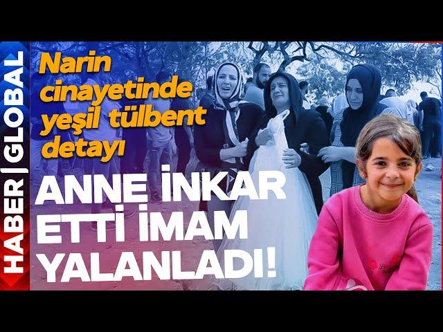 Narin Güran Cinayetinde Yeşil Tülbent Detayı! Anne İnkar Etti, İmam Yalanladı