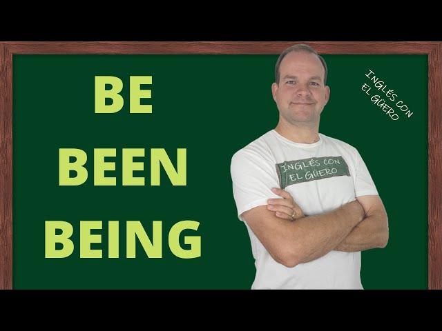 BE vs. BEEN vs. BEING en inglés: diferencia entre "be", "been" y "being" en inglés