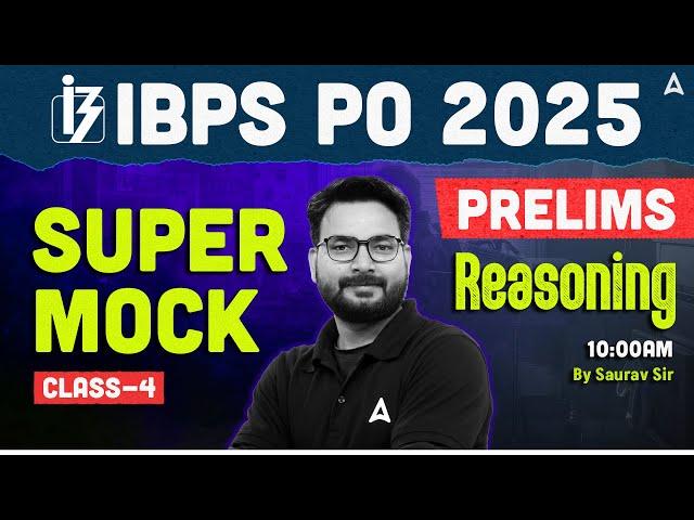 IBPS PO 2025 Prelims | Super Mock Class 4 | IBPS PO Reasoning By Saurav Sir