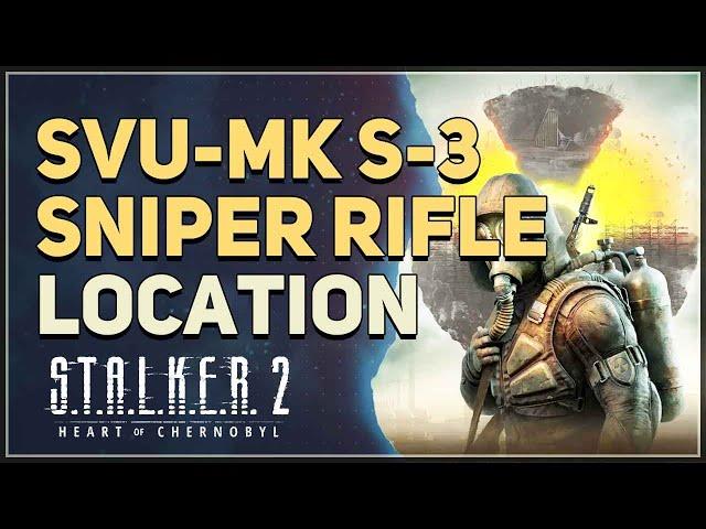 SVU-MK S-3 Sniper Rifle Location STALKER 2 Heart of Chornobyl