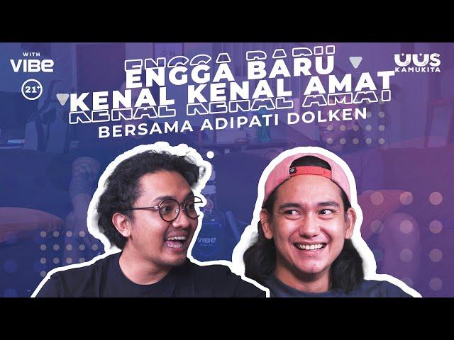 EPS 31. ENGGA BARU KENAL KENAL AMAT BERSAMA ADIPATI DOLKEN  | 21+