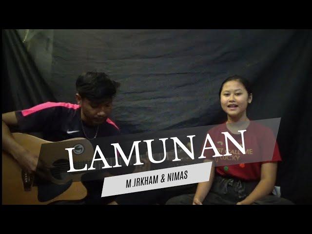 LAMUNAN - M.IRKHAM FT NIMAS GALIH ( COVER ACOUSTIC )