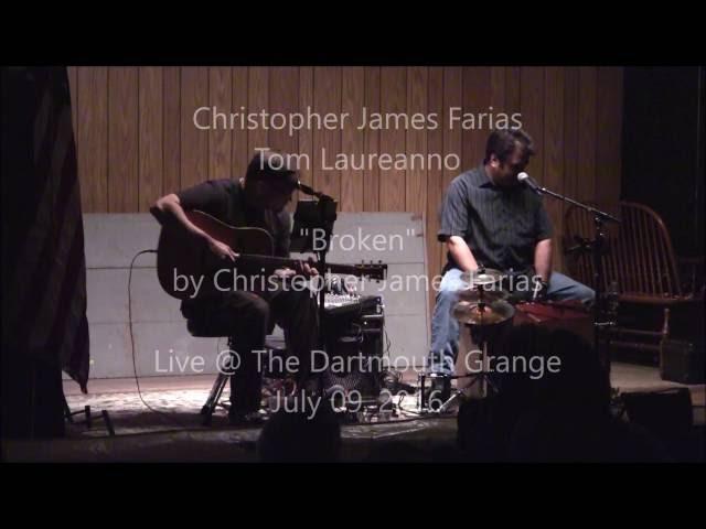 Christopher James Farias & Tom Laureanno Live @ The Dartmouth Grange Performing Broken