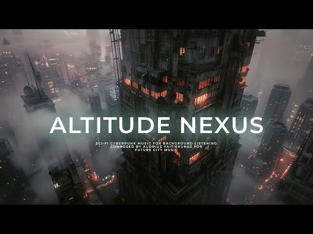 ALTITUDE NEXUS: Ambient Cyberpunk Music - Blade Runner City Music For Chilling