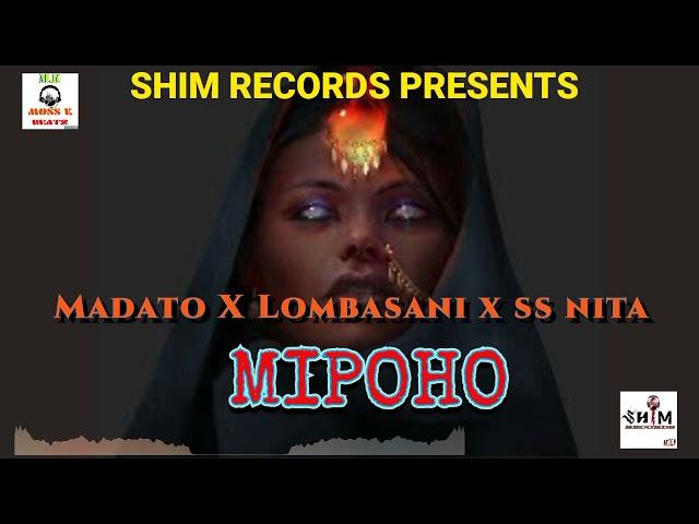 MADATO ,LOMBASANI  FT  SS NITA   MIPOHO PROD BY MOSS K SHIM RECORDS