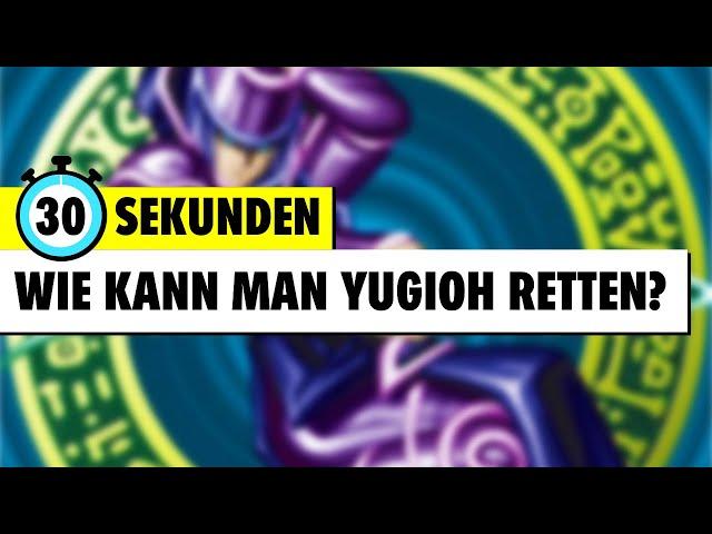 Wie kann man das Yu-Gi-Oh TCG retten? | 30 Sekunden | Yu-Gi-Oh!