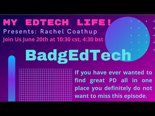 Episode 07: My EdTech Life Presents: BadgEdTech with Rachel Coathup