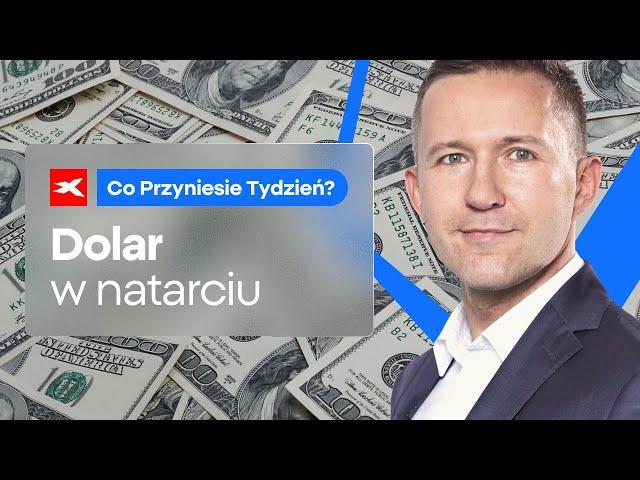 Dolar w natarciu | Co przyniesie tydzień? dr Przemysław Kwiecień