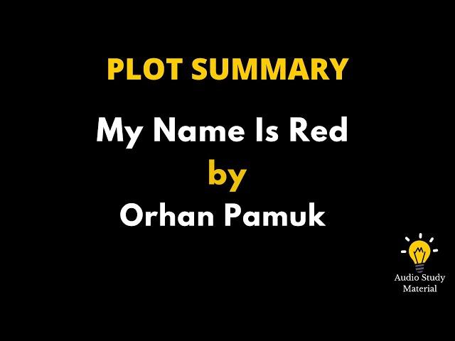 Plot Summary Of My Name Is Red By Orhan Pamuk. - "My Name Is Red" By Orhan Pamuk