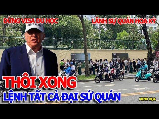 CĂNG RỒI - HOA KỲ RA LỆNH ĐẠI SỨ QUÁN TOÀN CẦU DỪNG PHỎNG VẤN VISA DU HỌC - ĐI QUA MỸ KHÓ KHĂN RỒI