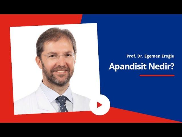 Apandisit Nedir? Belirtileri Nelerdir? Nasıl Tedavi Edilir? | Prof. Dr. Egemen Eroğlu