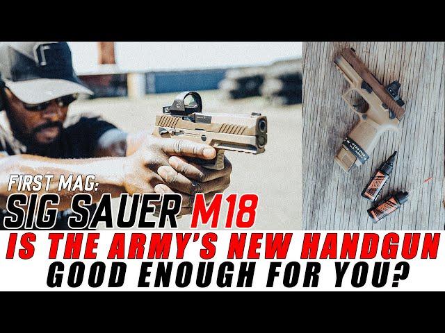 Sig Sauer M18 - Is The Army's New Handgun Good Enough for YOU? | First Mag