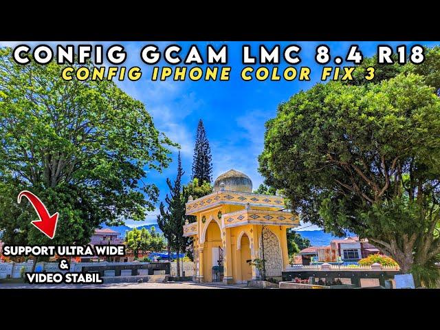 SUPPORT ULTRA WIDE 0.5 & VIDEO STABIL  GCAM LMC 8.4 CONFIG TERBARU