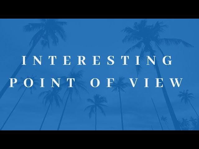 "Interesting Point of View" - (Repeated Loop)