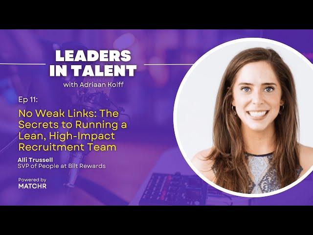 No Weak Links: The Secrets to Running a Lean, High-Impact Recruitment Team | Alli Trussell