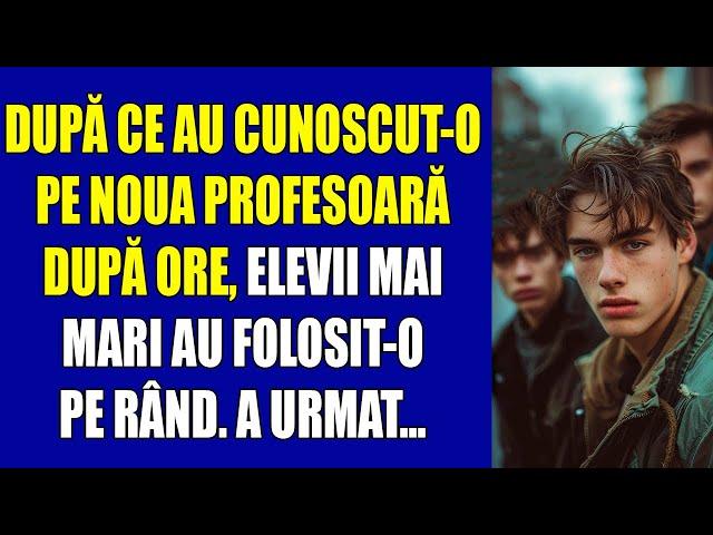 După ce au cunoscut-o pe noua profesoară după ore, elevii mai mari au folosit-o pe rând...