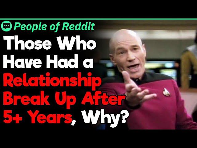 Those Who Have Had a Relationship Break Up After 5+ Years, Why? | People Stories #591