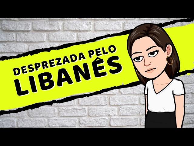 Desprezada pelo libanês