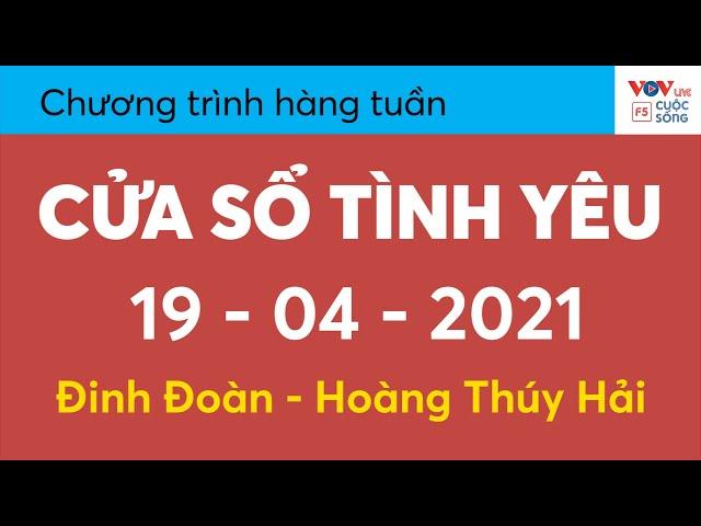 Nghe lại Cửa Sổ Tình Yêu hôm nay 19-04-2021 | Tư Vấn Tâm Lý Đinh Đoàn | Tư Vấn Hôn Nhân Đinh Đoàn