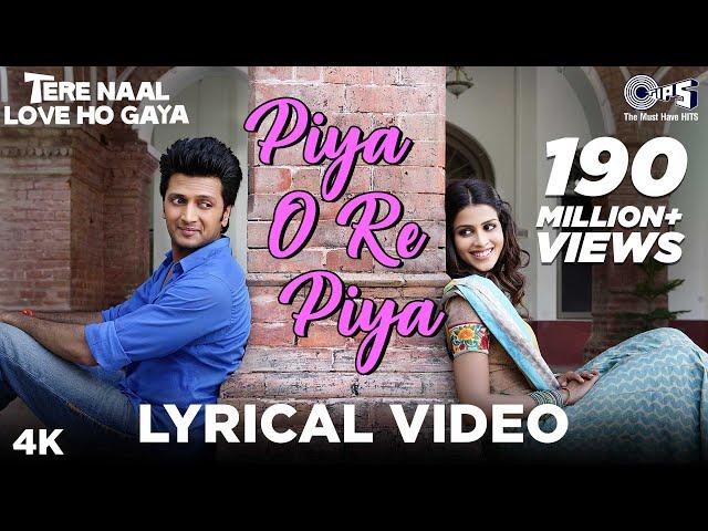 Piya O Re Piya Lyrical - Tere Naal Love Ho Gaya | Riteish Deshmukh, Genelia | Atif Aslam, Shreya