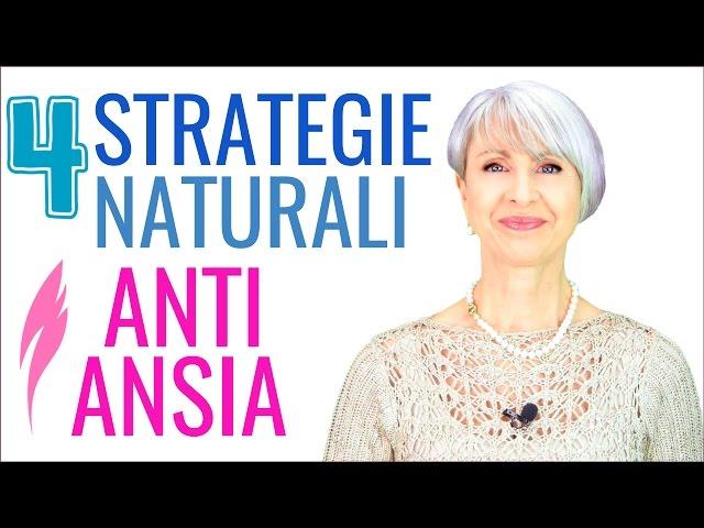 come COMBATTERE l' ANSIA con 4 STRATEGIE NATURALI facili e pratiche