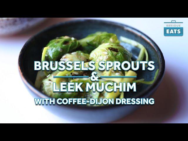 Charred Brussels Sprouts and Leek Muchim With Coffee-Dijon Dressing | Serious Eats At Home