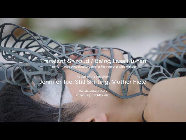 Jennifer Tee "Transient Shroud / Being Less Human"