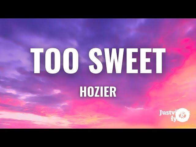 Hozier - Too Sweet (Lyrics)