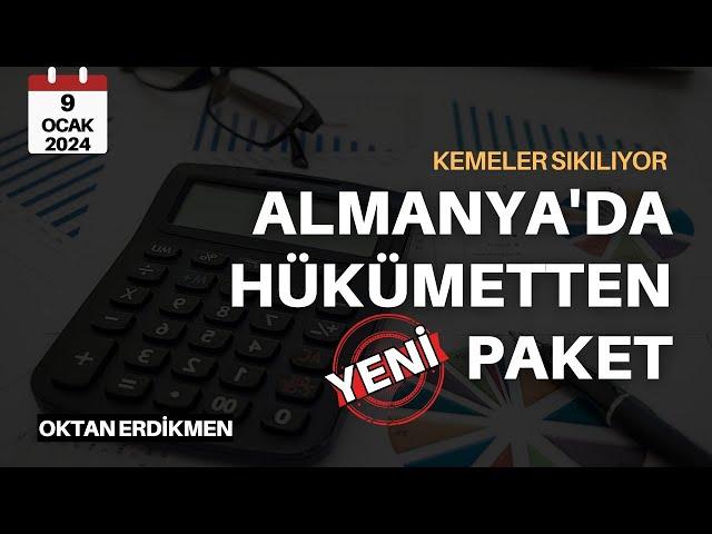 Almanya'da hükümetten yeni kemer sıkma paketi - 9 Ocak 2024 Oktan Erdikmen