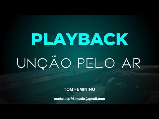 PLAYBACK - Unção Pelo Ar -  (Tom Feminino) [INSTRUMENTOS BANDA COMPLETO]