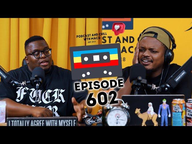 EPISODE 602| Bonang ,Casper Nyovest Cheating ,Nota , Emtee , Flex Rabanyane ,Uncle Vinny vs Sfiso