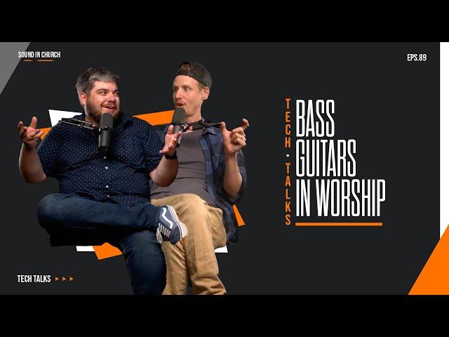 Tech Talks • Ep 89 Guitars In Worship: Bass Guitar