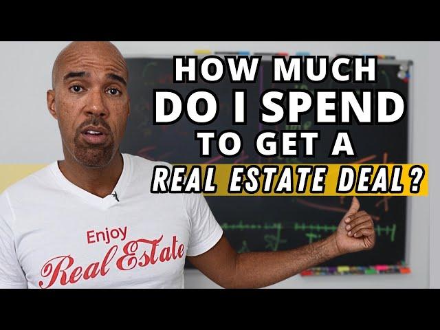 how much do I have to spend on marketing to get a real estate deal