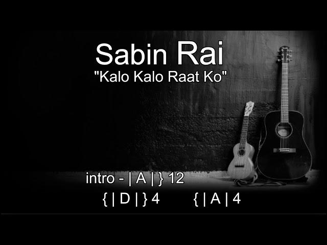 Kalo kalo raat ko by Sabin rai lyrics with cords