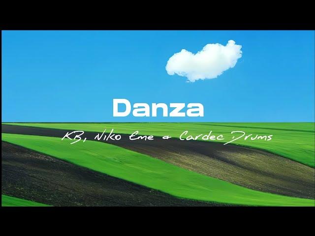 KB, Niko Eme, Cardec Drums - Danza (Lyrics)