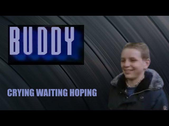 BUDDY - CRYING WAITING HOPING