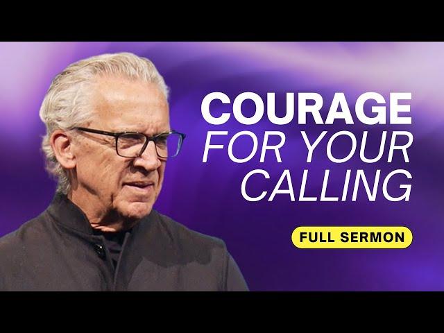 God Is Giving You Courage for Your Calling (The Making of a King) Bill Johnson Sermon, Bethel Church