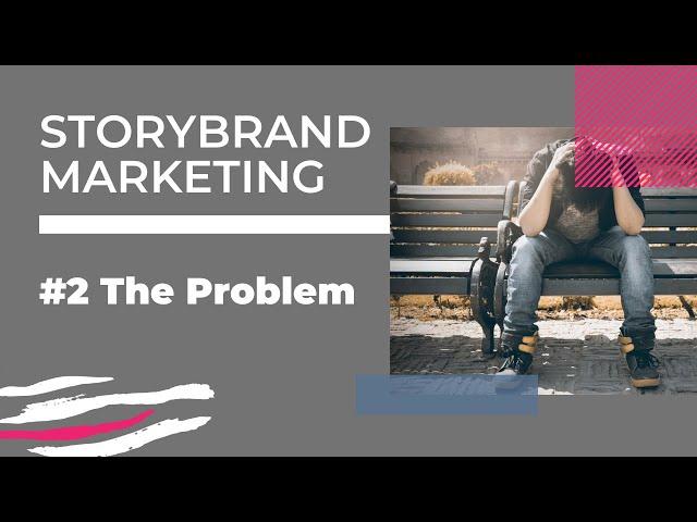 Storybrand principle 2: The Problem