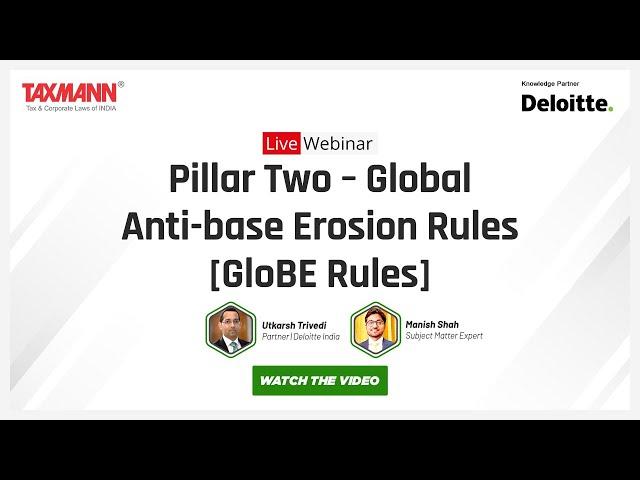 Deloitte X Taxmann's Live Webinar |  Pillar Two – Global Anti-base Erosion Rules [GloBE Rules]