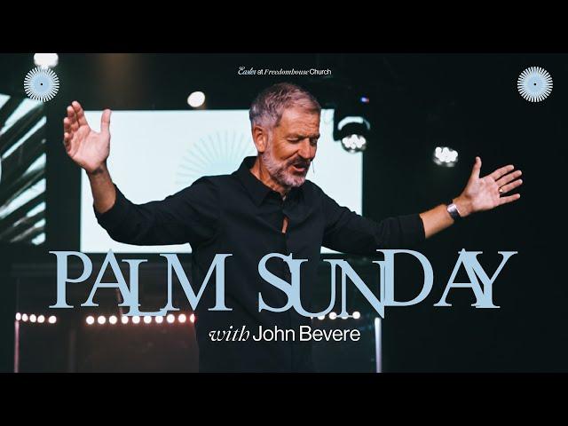 Palm Sunday | Awe of God | John Bevere