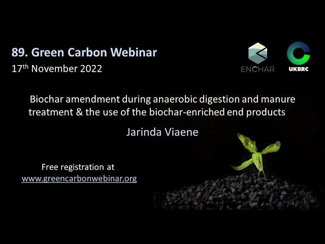 89.Green Carbon Webinar - Biochar in anaerobic digestion and manure treatment