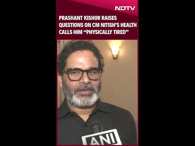 PK Raises Serious Questions On CM Nitish’s Health, Calls Him “Physically Tired, Mentally Unstable”
